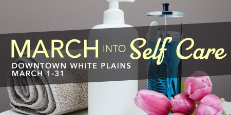 MARCH into Self Care, Downtown White Plains, March 1-31, image showing spa products